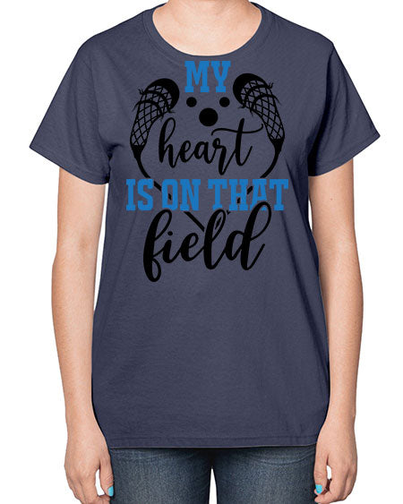 my heart is on that field 13# - lacrosse-  Ladies T-Shirt