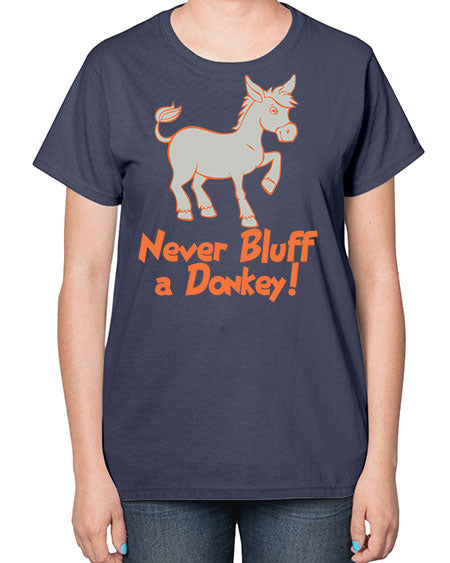 never bluff a donkey Style 2# - donkey-  Ladies T-Shirt