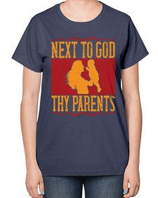 next to god thy parents 485# - parents day-  Ladies T-Shirt