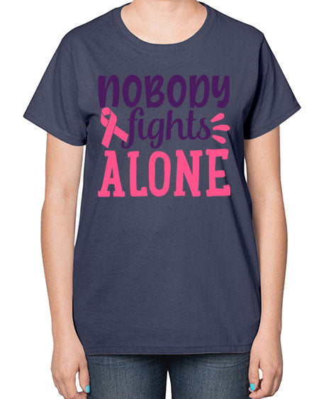 nobody fights alone Style 6# - breast cancer-  Ladies T-Shirt