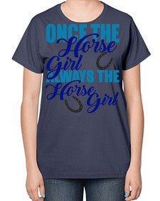 once the horse girl always the horse girl - horse-  Ladies T-Shirt