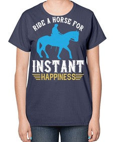 ride a horse for instant happiness Style 25# - horse-  Ladies T-Shirt