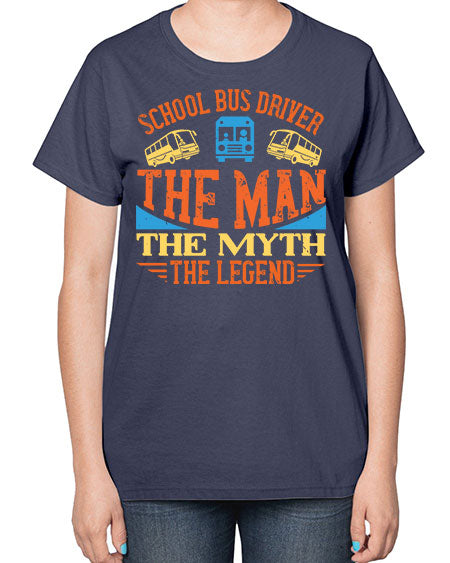school bus driver the man the myth the legend Style 1373# - Bus Driver-  Ladies T-Shirt