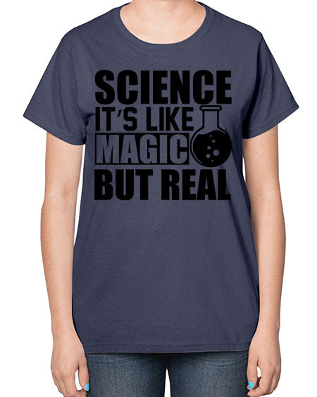 science it s like magic but real 84# - general science-  Ladies T-Shirt