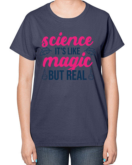 science its like magic but real 78# - general science-  Ladies T-Shirt