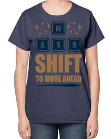 shift to move ahead 149# - video games-  Ladies T-Shirt