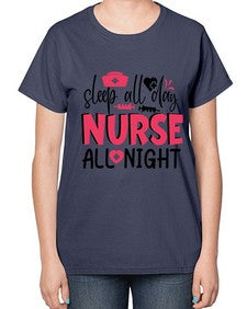 sleep all day nurse all night Style 1396# - nurse-  Ladies T-Shirt