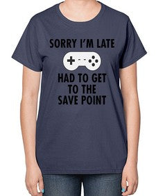 sorry im late had to get to the save point 151# - video games-  Ladies T-Shirt