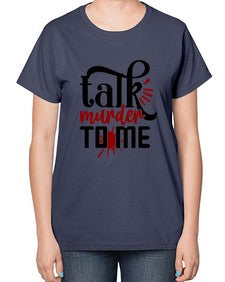talk murder to me 1145# - true crime-  Ladies T-Shirt