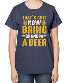 thats cute now bring 413# - beer-  Ladies T-Shirt