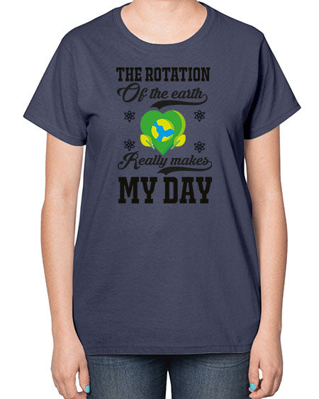 the rotation of the earth really makes my day 13# - nature-  Ladies T-Shirt