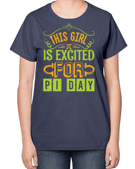this girl is excited for pi day 48# - pi-  Ladies T-Shirt