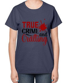 true crime and cralting 1188# - true crime-  Ladies T-Shirt