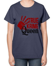 true krime queen 1190# - true crime-  Ladies T-Shirt