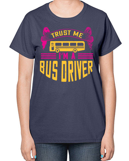 trust me Im a bus driver Style 1591# - Bus Driver-  Ladies T-Shirt