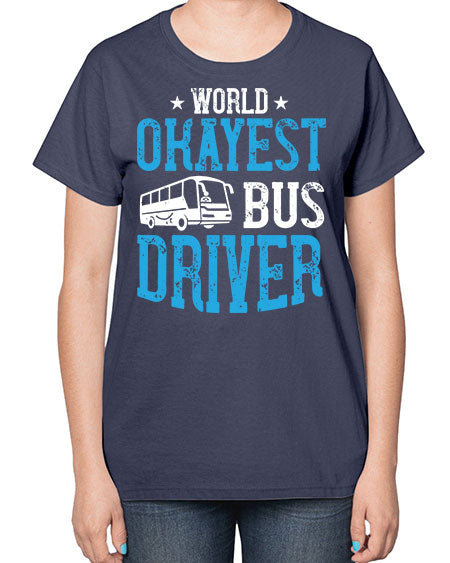 world okayest bus driver Style 1655# - Bus Driver-  Ladies T-Shirt
