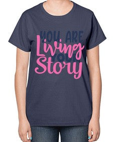 you are living your story Style 59# - motivation-  Ladies T-Shirt