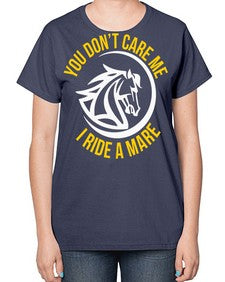 you don’t care me i ride a mare Style 1# - horse-  Ladies T-Shirt