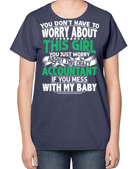 you dont have to worry about accountant 1684# - accountant-  Ladies T-Shirt