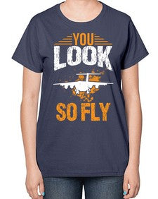 you look so fly  53# - airplane-  Ladies T-Shirt