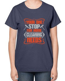 your one stop for home cleaning needs Style 492# - cleaner-  Ladies T-Shirt