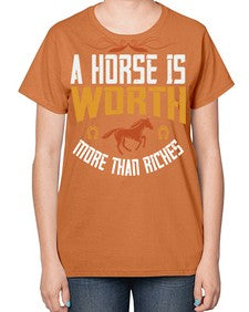 A horse is worth more than riches Style 45# - horse-  Ladies T-Shirt
