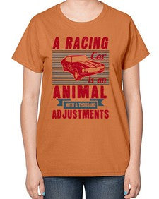 A racing car is an animal with a thousand adjustments 73# - car-  Ladies T-Shirt