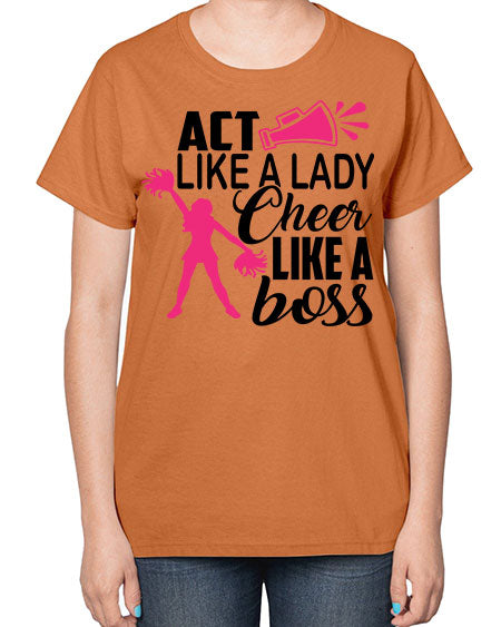 Act like a lady Cheer like a boss 1486# - cheer-  Ladies T-Shirt