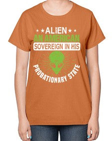 Alien an american sovergeign in his probationary state 14# - ufo-  Ladies T-Shirt
