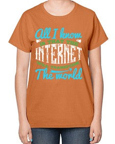 All I know is that the Internet will transform the world 68# - internet-  Ladies T-Shirt