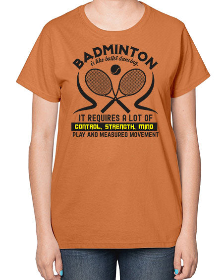 Badmintonis like ballet dancing 1448# - badminton-  Ladies T-Shirt