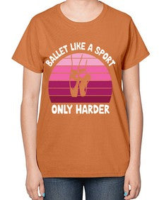 Ballet like a sport only ballet 74# - ballet-  Ladies T-Shirt