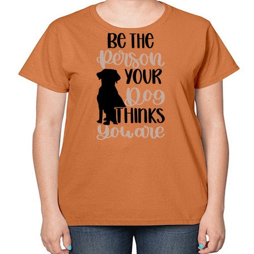 Be The Person Your Dog Style 34# - dogs-  Ladies T-Shirt