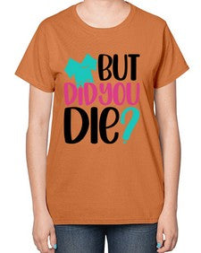 But Did You Die Style Style 644# - nurse-  Ladies T-Shirt