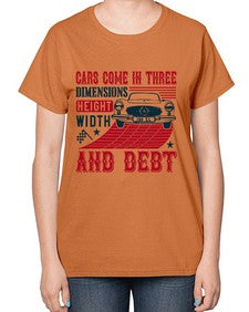 Cars come in three dimensions height width and debt 99# - car-  Ladies T-Shirt