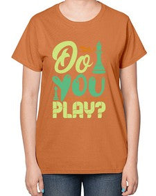 Do you play 72# - chess-  Ladies T-Shirt