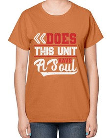 Does this unit have a soul 7# - video games-  Ladies T-Shirt