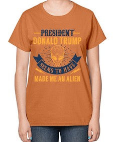 Donal trump made me an alien 51# - ufo-  Ladies T-Shirt