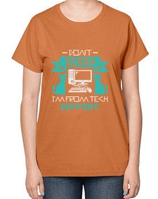 Dont worry im from tech support 50# - computer-  Ladies T-Shirt