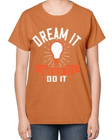 Dream it Wish it Do it Style 41# - motivation-  Ladies T-Shirt