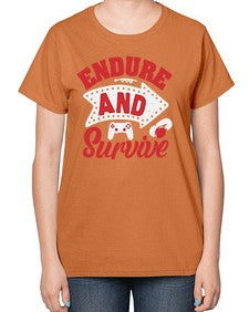 Endure and survive 10# - video games-  Ladies T-Shirt