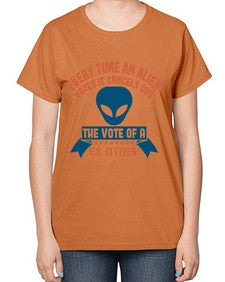 Every time an alien votes 53# - ufo-  Ladies T-Shirt