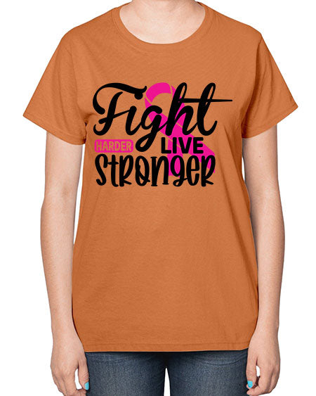 Fight Harder Live Stronger 27# - breast cancer-  Ladies T-Shirt