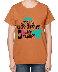 Forget The Glass Slippers Wear Scrubs Style Style 806# - nurse-  Ladies T-Shirt