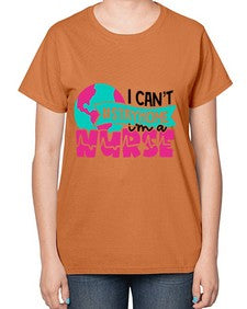 I Cant StayHome Im A Nurse Style Style 878# - nurse-  Ladies T-Shirt