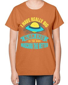 I have really big alien eyes 16# - ufo-  Ladies T-Shirt
