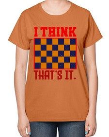 I think thats it 110# - chess-  Ladies T-Shirt