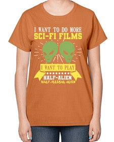 I want to do more SciFi films 20# - ufo-  Ladies T-Shirt