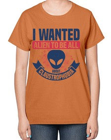 I wanted alien to be all about claustrophobia 23# - ufo-  Ladies T-Shirt