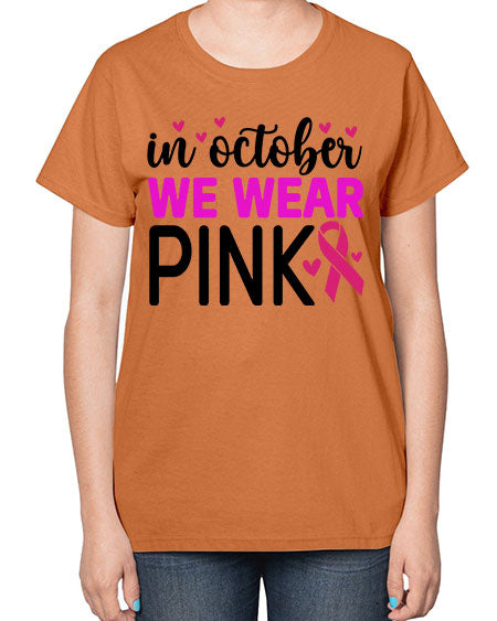 In October We Wear Pink 16# - breast cancer-  Ladies T-Shirt
